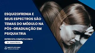 Esquizofrenia e seus espectros são temas do módulo na Pós Graduação em Psiquiatria