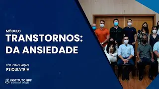 Módulo de Transtornos da Ansiedade da Pós Graduação em Psiquiatria